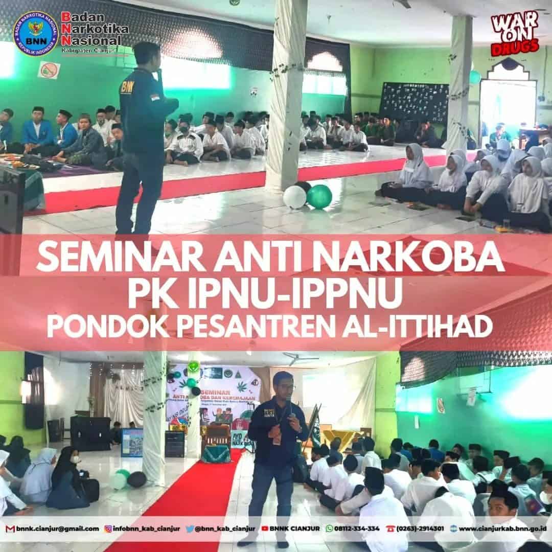 BNN KABUPATEN CIANJUR MENJADI NARASUMBER DALAM KEGIATAN SEMINAR ANTI NARKOBA PK IPNU-IPPNU PONDOK PESANTREN AL-ITTIHAD BNN KABUPATEN CIANJUR MENJADI NARASUMBER DALAM KEGIATAN SEMINAR ANTI NARKOBA PK IPNU-IPPNU PONDOK PESANTREN AL-ITTIHAD