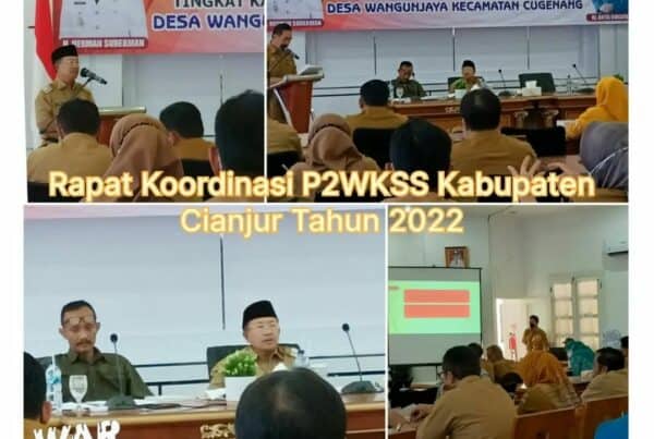 KEGIATAN RAPAT KOORDINASI P2WKSS KABUPATEN CIANJUR TAHUN 2022 KEGIATAN RAPAT KOORDINASI P2WKSS KABUPATEN CIANJUR TAHUN 2022