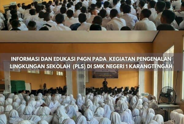 INFORMASI DAN EDUKASI P4GN DI SMKN 1 KARANGTENGAH