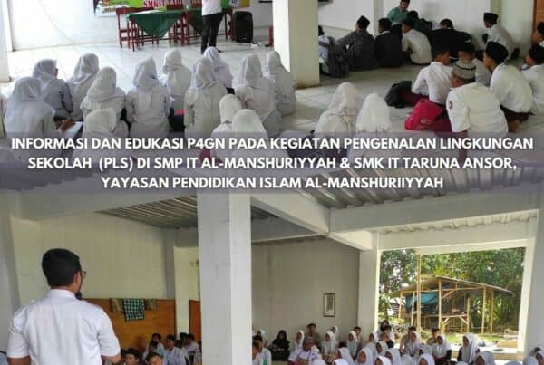 INFORMASI DAN EDUKASI P4GN KEPADA PELAJAR SMP IT AL MANSHURIYYAH DAN SMK IT TARUNA ANSOR INFORMASI DAN EDUKASI P4GN KEPADA PELAJAR SMP IT AL MANSHURIYYAH DAN SMK IT TARUNA ANSOR