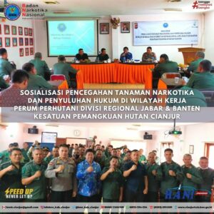 SOSIALISASI PENCEGAHAN TANAMAN NARKOTIKA DAN PENYULUHAN HUKUM DI WILAYAH KERJA PERUM PERHUTANI DIVISI REGIONAL JABAR DAN BANTEN