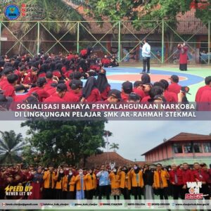 SOSIALISASI BAHAYA PENYALAHGUNAAN NARKOBA KEPADA PELAJAR SMK AR-RAHMAH STEKMAL