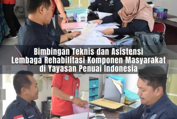 BIMBINGAN TEKNIS LEMBAGA REHABILITASI KOMPONEN MASYARAKAT YAYASAN PENUAI INDONESIA