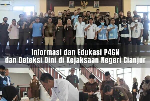 INFORMASI DAN EDUKASI P4GN SERTA DETEKSI DINI KEPADA PEGAWAI DI KEJAKSAAN NEGERI CIANJUR INFORMADI DAN EDUKASI P4GN SERTA DETEKSI DINI KEPADA PEGAWAI DI KEJAKSAAN NEGERI CIANJUR