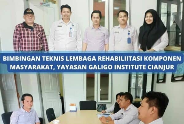 BIMBINGAN TEKNIS LEMBAGA REHABILITASI KOMPONEN MASYARAKAT YAYASAN GALIGO INSTITUTE BIMBINGAN TEKNIS LEMBAGA REHABILITASI KOMPONEN MASYARAKAT YAYASAN GALIGO INSTITUTE