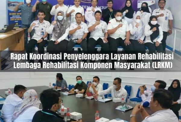 RAPAT KOORDINASI PENYELENGGARA LAYANAN REHABILITASI - LEMBAGA REHABILITASI KOMPONEN MASYARAKAT RAPAT KOORDINASI PENYELENGGARA LAYANAN REHABILITASI – LEMBAGA REHABILITASI KOMPONEN MASYARAKAT